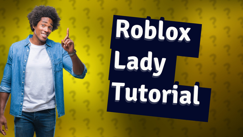 Roblox Lady Tutorial