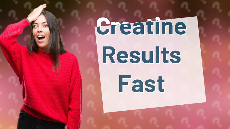Creatine Results Fast