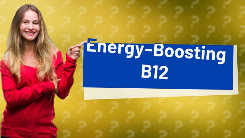 Energy-Boosting B12