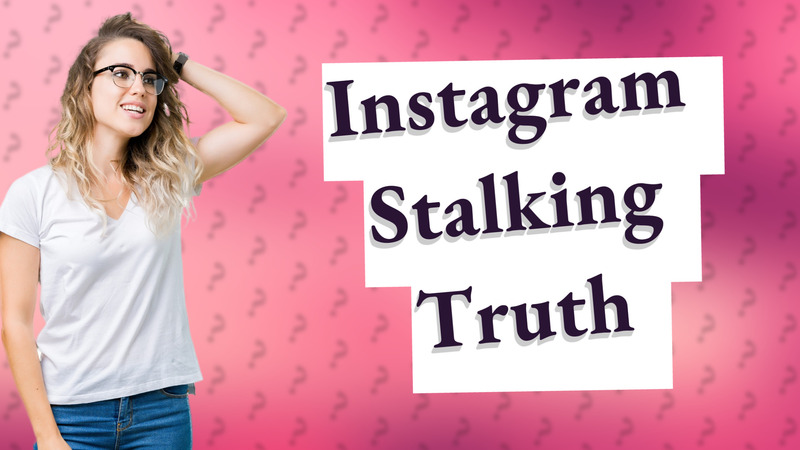 Instagram Stalking Truth