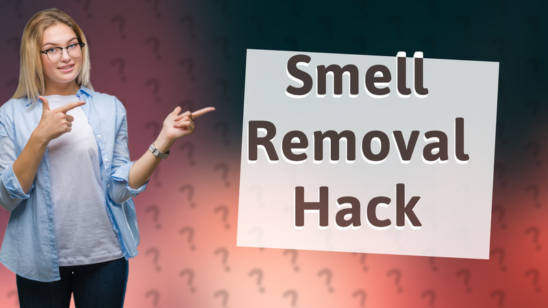 Smell Removal Hack