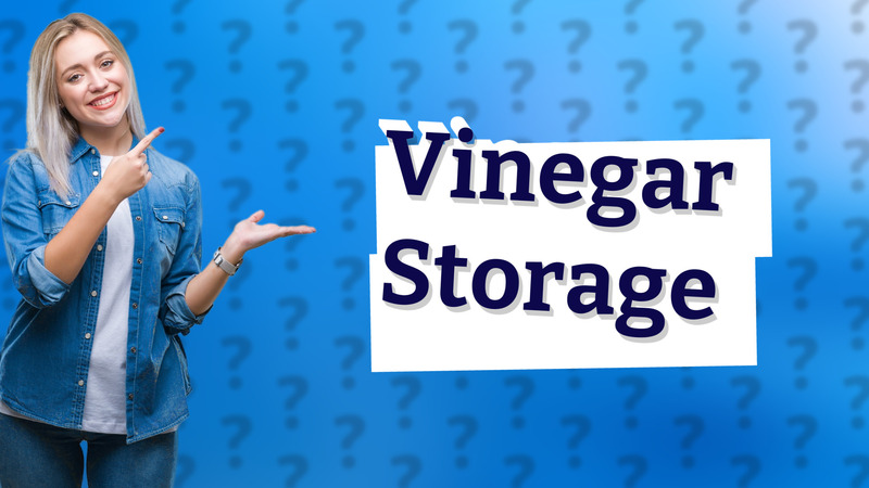 Vinegar Storage