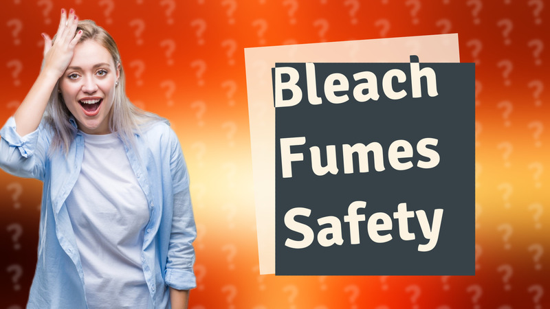 Bleach Fumes Safety