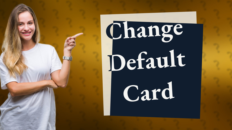 Change Default Card