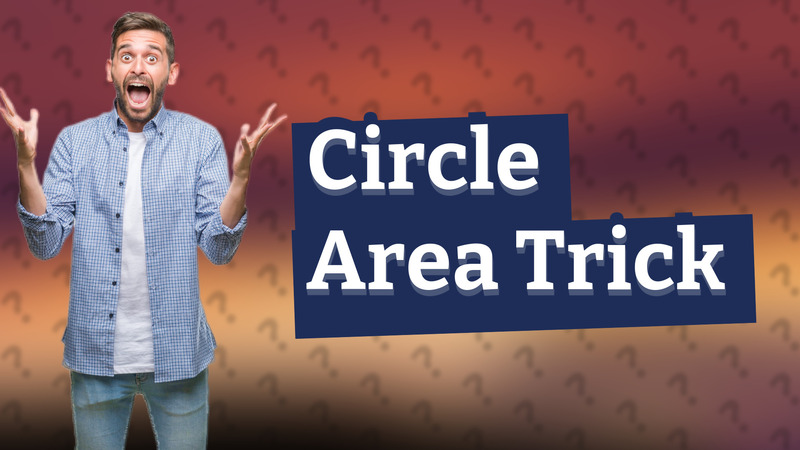 Circle Area Trick