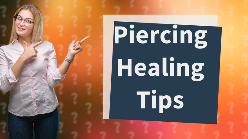 Piercing Healing Tips