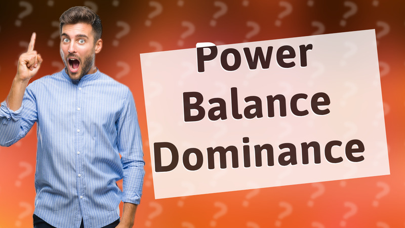 Power Balance Dominance
