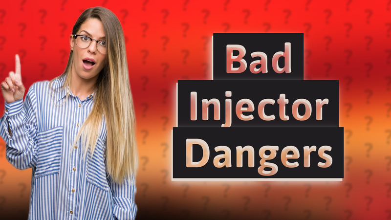 Bad Injector Dangers