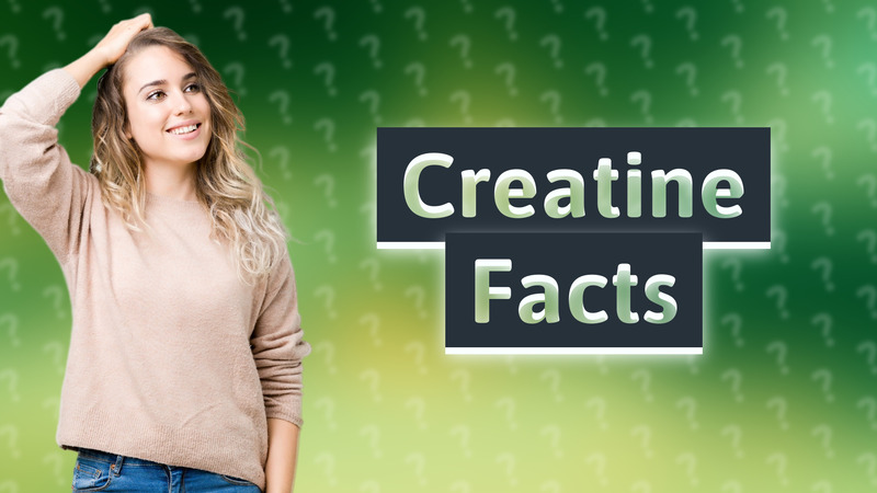 Creatine Facts