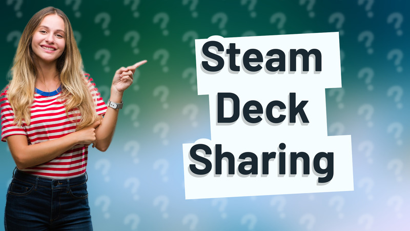 Steam Deck Sharing