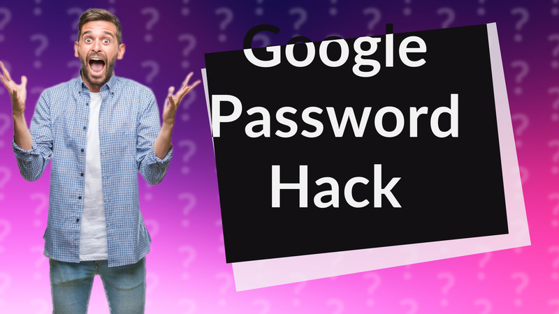 Google Password Hack