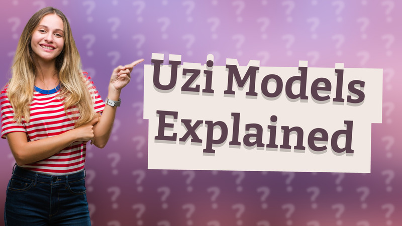 Uzi Models Explained