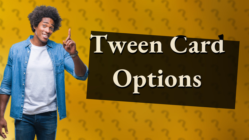 Tween Card Options