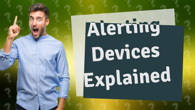 Alerting Devices Explained