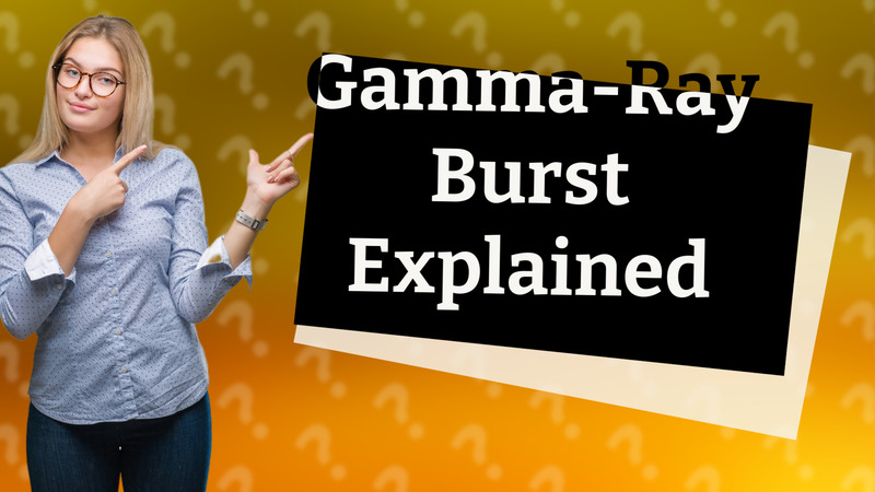 Gamma-Ray Burst Explained