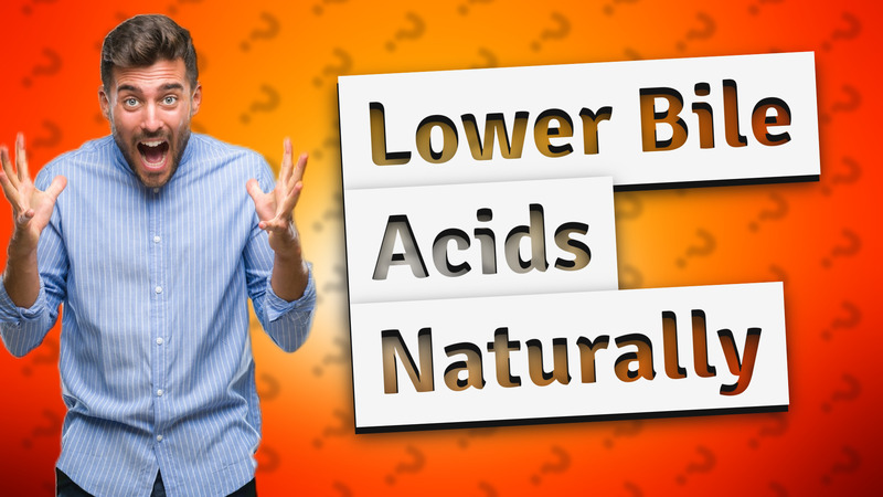 Lower Bile Acids Naturally