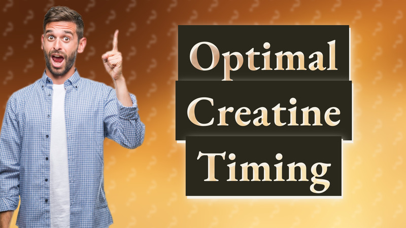 Optimal Creatine Timing