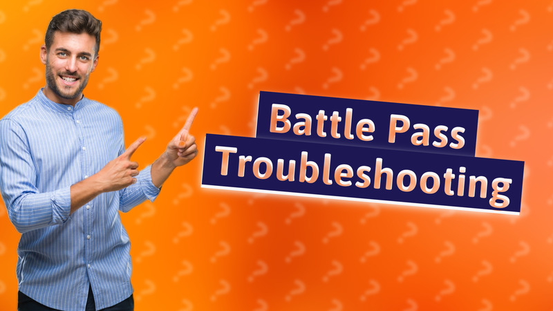 Battle Pass Troubleshooting