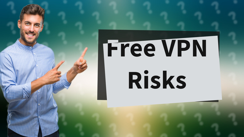 Free VPN Risks