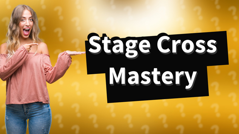 Stage Cross Mastery