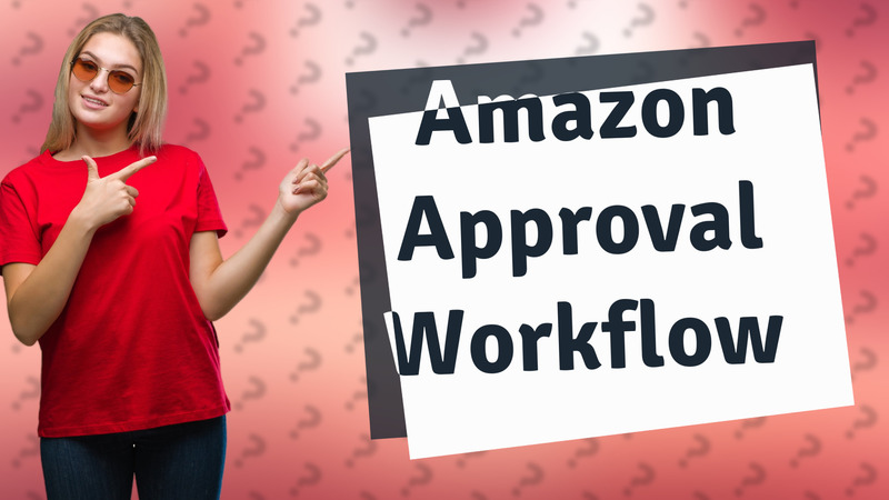 Amazon Approval Workflow