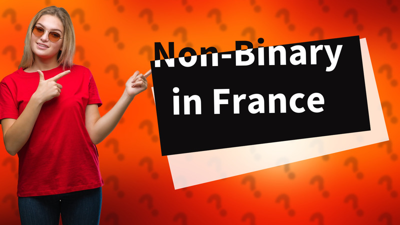 Non-Binary in France