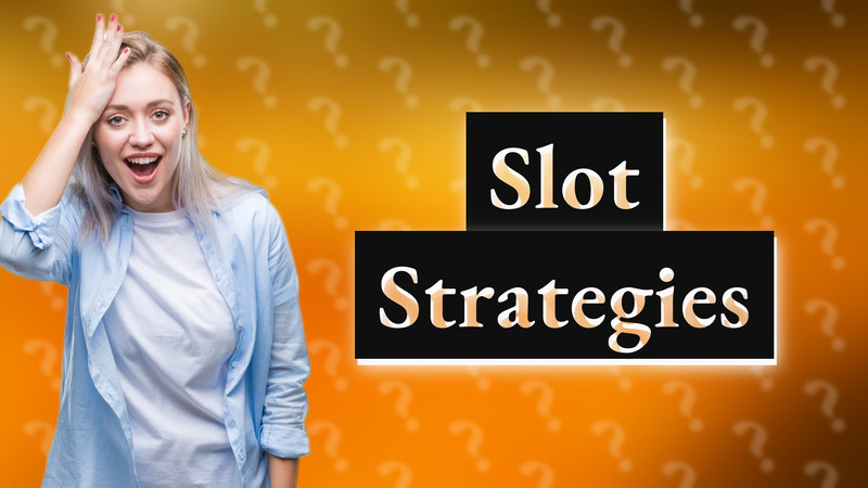 Slot Strategies