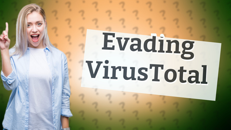 Evading VirusTotal