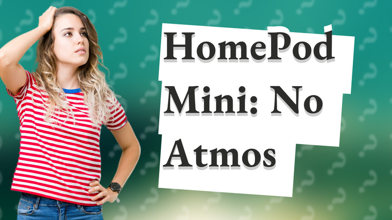 HomePod Mini: No Atmos