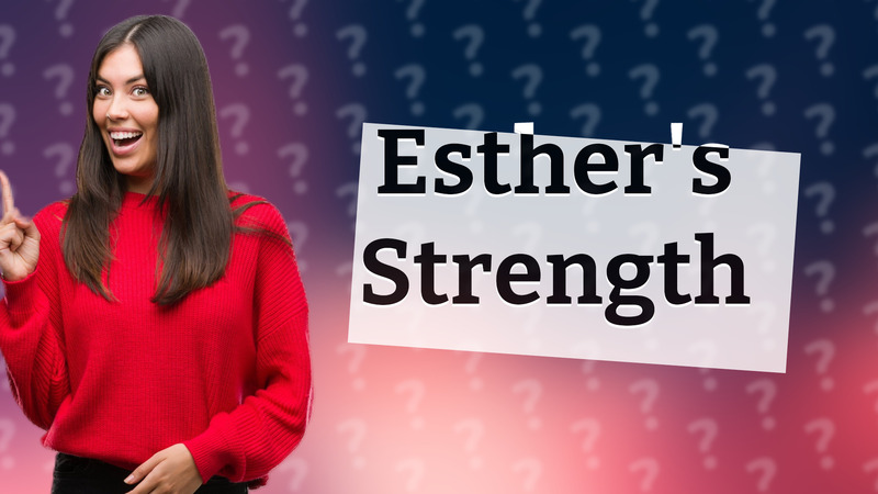 Esther's Strength