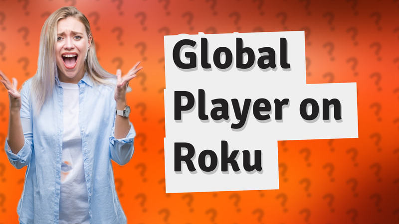 Global Player on Roku