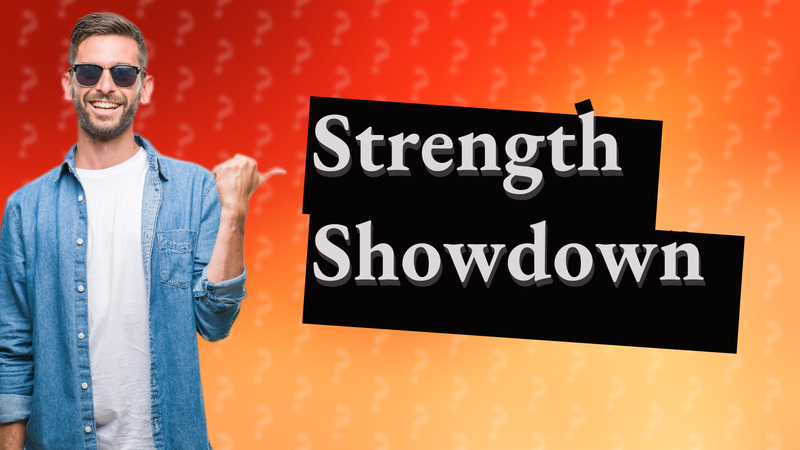 Strength Showdown