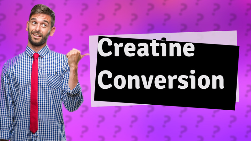 Creatine Conversion