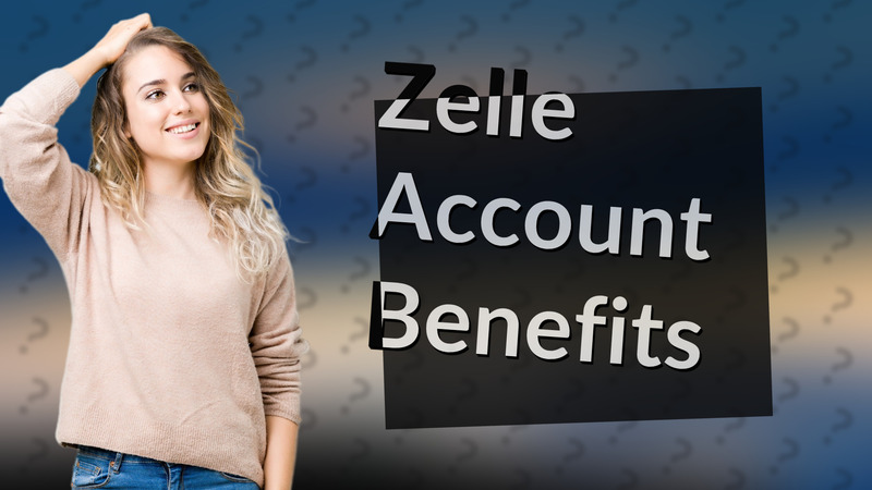 Zelle Account Benefits