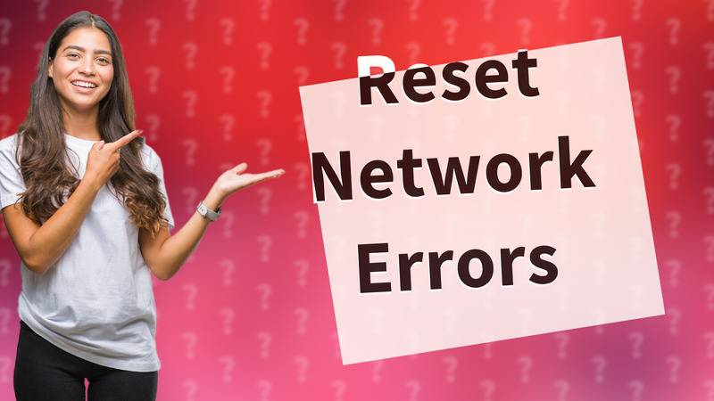 Reset Network Errors