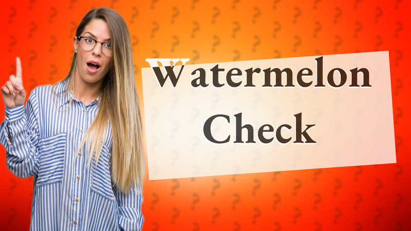 Watermelon Check