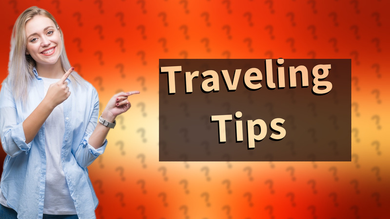 Traveling Tips