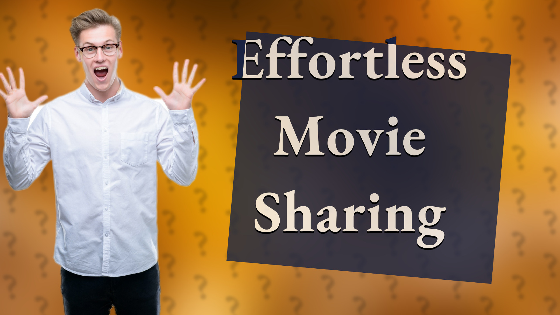 Effortless Movie Sharing