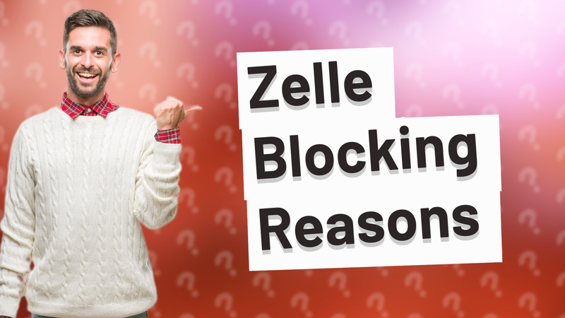 Zelle Blocking Reasons