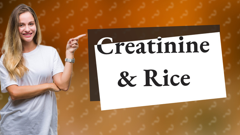 Creatinine & Rice