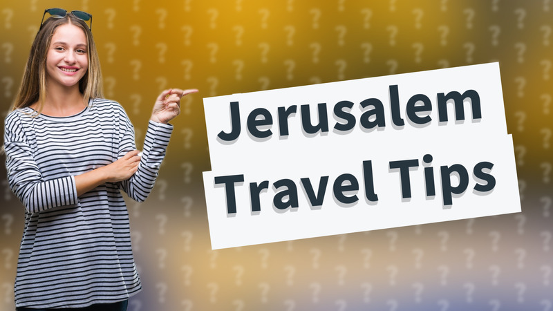 Jerusalem Travel Tips