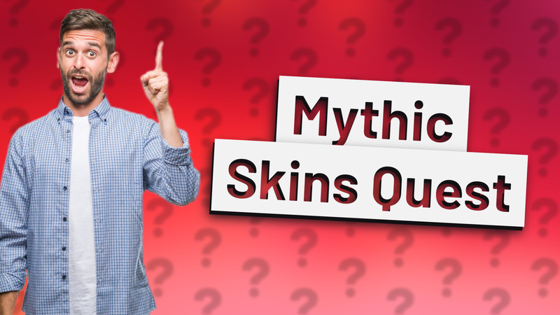 Mythic Skins Quest