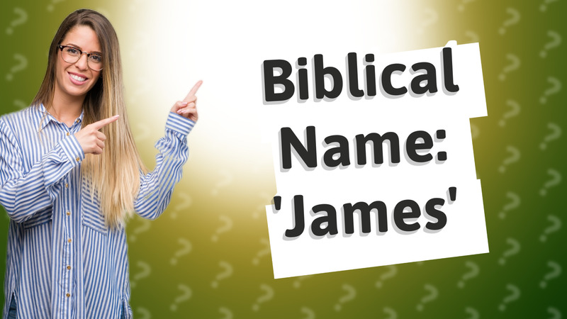 Biblical Name: 'James'