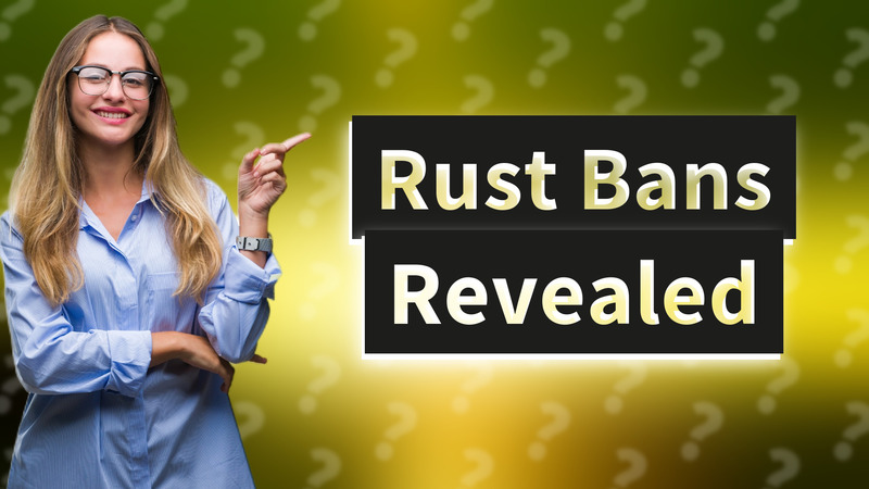 Rust Bans Revealed
