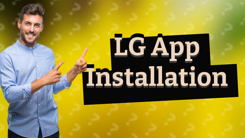 LG App Installation