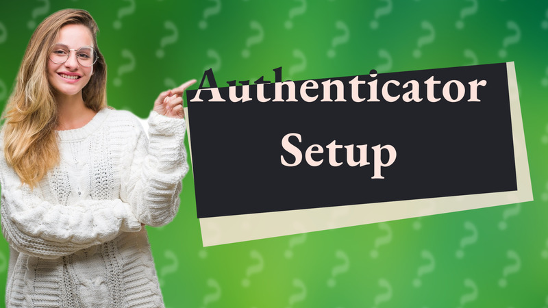 Authenticator Setup