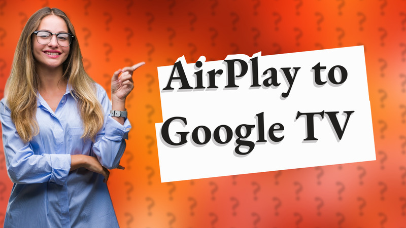 AirPlay to Google TV