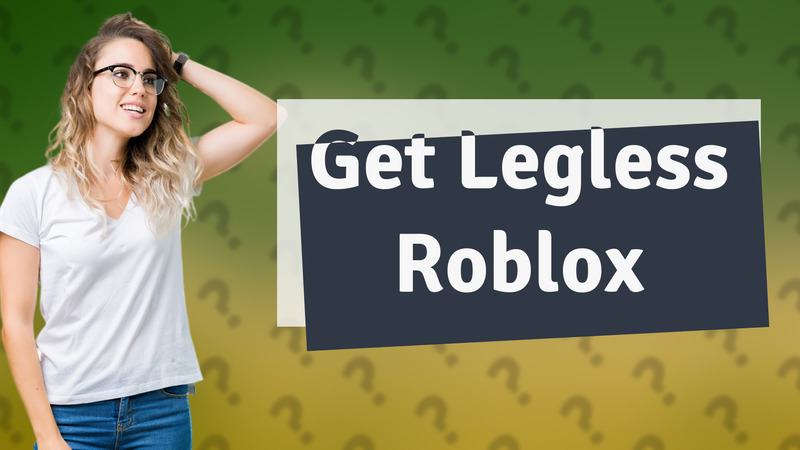 Get Legless Roblox