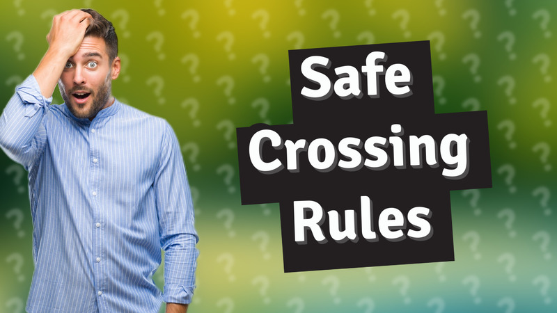Safe Crossing Rules