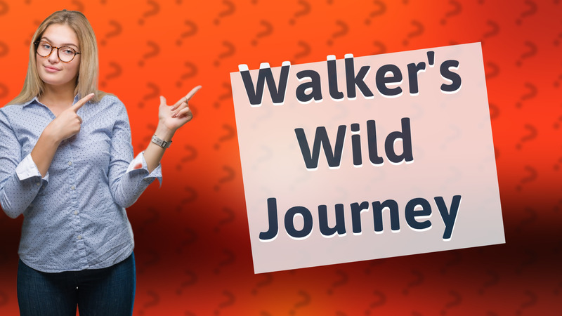 Walker's Wild Journey